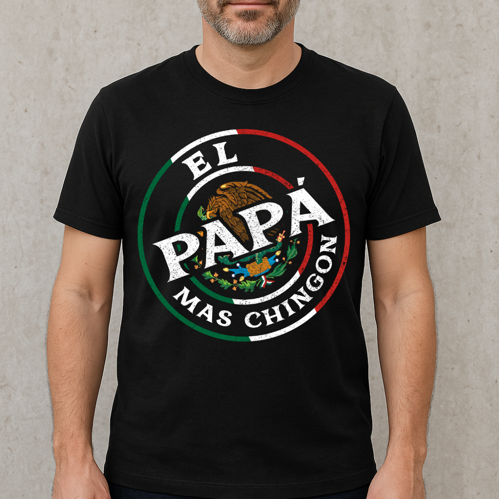 El Regalo Perfecto para Papá - Camiseta “El Papá Más Chingón”- Orgullo Mexicano