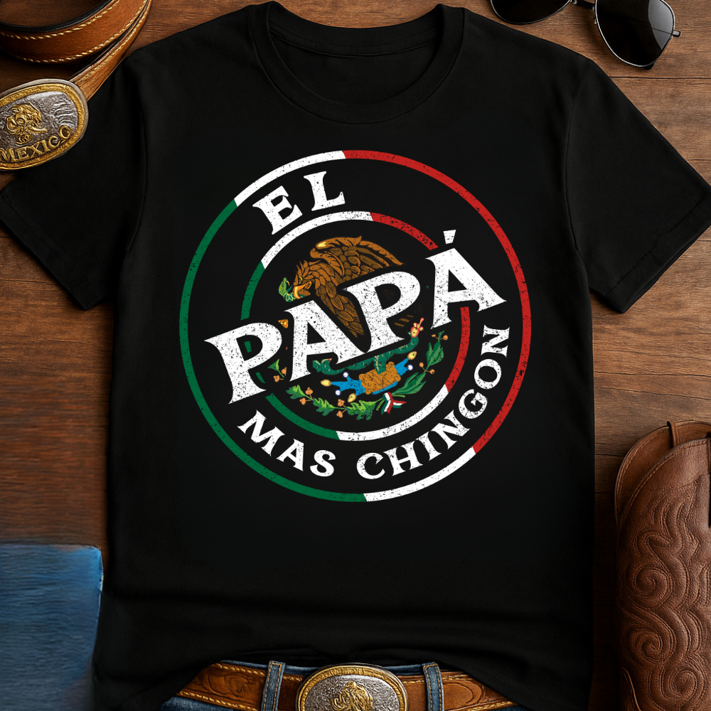 El Regalo Perfecto para Papá - Camiseta “El Papá Más Chingón”- Orgullo Mexicano