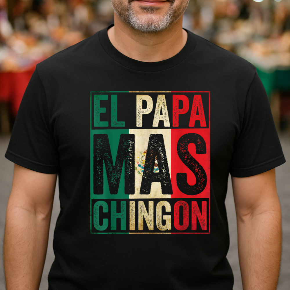 El Regalo Perfecto para Papá - Camiseta “El Papá Más Chingón”- Edición Mexicana