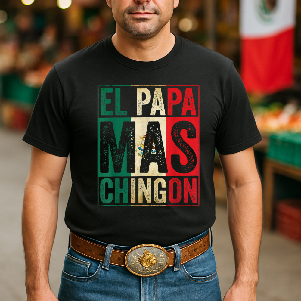 El Regalo Perfecto para Papá - Camiseta “El Papá Más Chingón”- Edición Mexicana