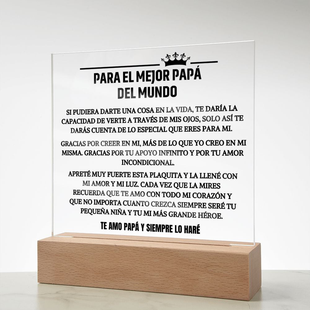 Para el Mejor Papá del Mundo - Siempre tu Pequeña Niña- Placa Acrilica