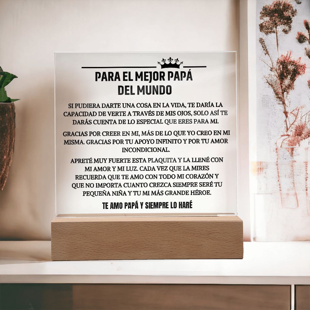 Para el Mejor Papá del Mundo - Siempre tu Pequeña Niña- Placa Acrilica