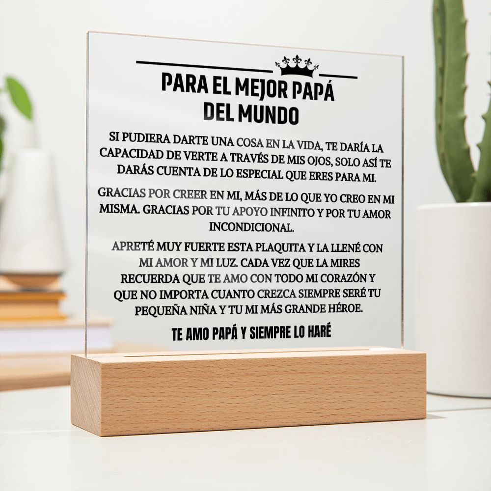 Para el Mejor Papá del Mundo - Siempre tu Pequeña Niña- Placa Acrilica